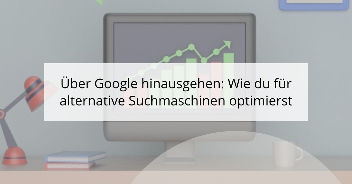 Über Google hinausgehen: Wie du für alternative Suchmaschinen optimierst